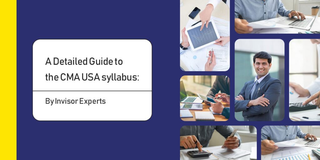 A Detailed Guide to the CMA USA syllabus: By Invisor Experts