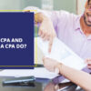 What is a CPA and What does a CPA do?