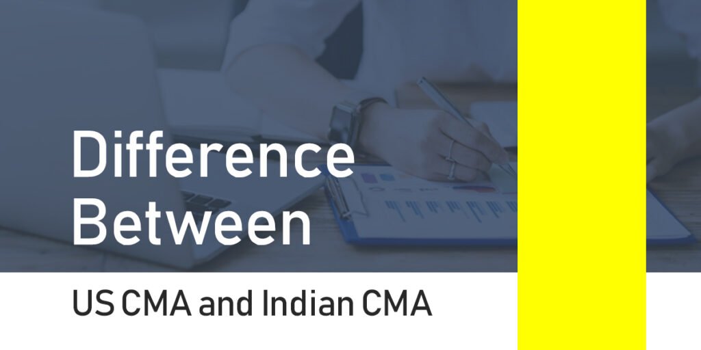 Difference Between US CMA and Indian CMA