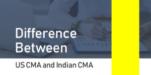 Difference Between US CMA and Indian CMA