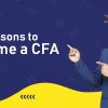 Top Reasons to Become a CFA